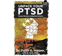 Unfuck Your Ptsd: Trauma Recovery Using Brain Science (5-Minute Therapy)