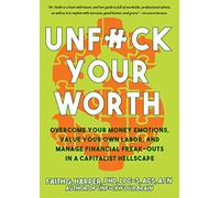 Unfuck Your Worth: Overcome Your Money Emotions, Value Your Own Labor, and Manage Financial Freak-outs in a Capitalist Hellscape (5-Minute Therapy)