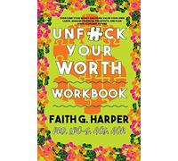 Unfuck Your Worth Workbook: Manage Your Money, Value Your Own Labor, and Stop Financial Freakouts in a Capitalist Hellscape (5-Minute Therapy)