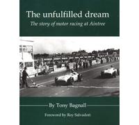 Unfulfilled Dream : The Story of Motor Racing at Aintree