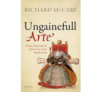 'Ungainefull Arte': Poetry, Patronage, and Print in the Early Modern Era