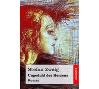 Ungeduld des Herzens: Roman