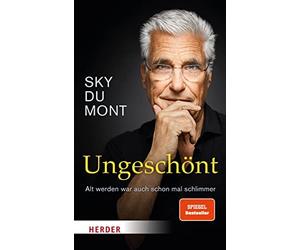 Ungeschont: Alt werden war auch schon mal schlimmer ..., Mont 9783451601552.