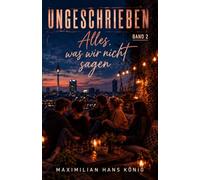 UNGESCHRIEBEN: Alles, was wir nicht sagen