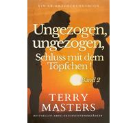 Ungezogen, ungezogen, Schluss mit dem Töpfchen !: Ein ABDL-Windel- und Regressionsbuch