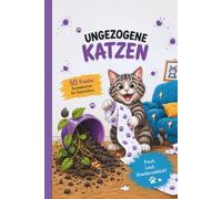 Ungezogene Katzen - Malbuch: Katzen, die einfach machen was sie wollen - Naughty Cats