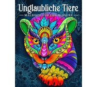 Unglaubliche Tiere: Malbuch für Erwachsene mit Tieren im Mandala-Stil