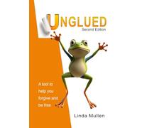 Unglued: A tool to help you forgive and be free