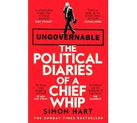 Ungovernable : The Political Diaries of a Chief Whip