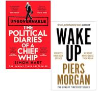 Ungovernable The Political Diaries of a Chief Whip By Simon Hart & Wake Up By Piers Morgan 2 Books Collection Set