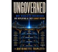 UNGOVERNED: Why Regulated Businesses Are Deploying AI They Cannot Defend