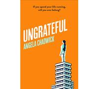 Ungrateful: Utterly gripping and emotional fiction about love, loss and second chances
