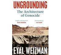 Ungrounding: The Architecture of Genocide
