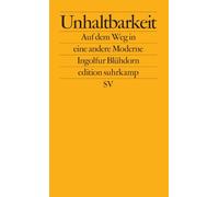Unhaltbarkeit: Auf dem Weg in eine andere Moderne