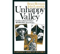 Unhappy Valley: Conflict in Kenya and Africa: State and Class Bk.1 (Eastern African Studies)