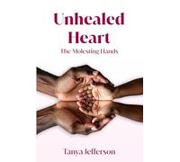 Unhealed Heart: The Molesting Hands