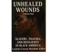 Unhealed Wounds: Slavery, Trauma and Resilience in Black America