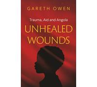 Unhealed Wounds: Trauma, Aid and Angola