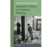 Unheard Melodies : Apophatic Poetics and Literary Reading