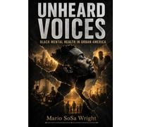 UNHEARD VOICES: BLACK MENTAL HEALTH IN URBAN AMERICA