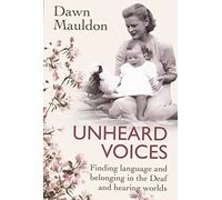 Unheard Voices: Finding language and belonging in the Deaf and hearing worlds