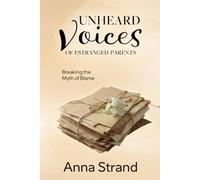 Unheard Voices of Estranged Parents: Breaking the Myth of Blame