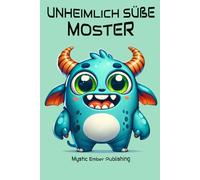 Unheimlich Süße Monster - Das Malbuch für Kreative mit zauberhaften und gruseligen Fantasiewesen zum Ausmalen zur Entspannung & Stressabbau