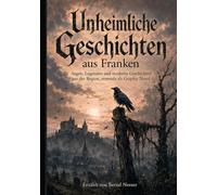 Unheimliche Geschichten aus Franken: Sagen, Legenden und moderne Geschichten aus der Region, erstmals als Graphic Novel