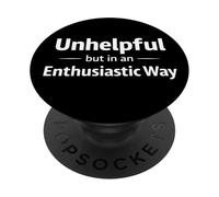 Unhelpful but in an Enthusiastic Way Funny Statement PopSockets Adhesive PopGrip