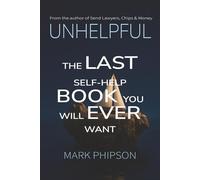 Unhelpful: The last self-help book you will ever want