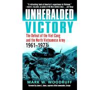 Unheralded Victory: The Defeat of the Viet Cong and the North Vietnamese Army, 1961-1973