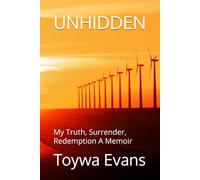 UNHIDDEN: My Truth, Surrender, Redemption A Memoir