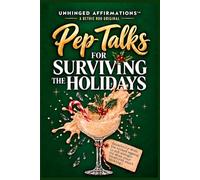 Unhinged Affirmations - Pep Talks for Surviving the Holidays: A Funny Guided Journal for Seasonal Christmas Holiday Stress, Family Chaos, Festive Burnout, and Keeping Your Sanity