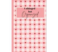 Unhinged but Organized: Unhinged but Organized is a chaotic yet practical journal for anyone trying to keep their life together while their thoughts are doing the exact opposite.