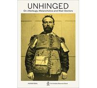 Unhinged: On Jitterbugs, Melancholics and Mad-Doctors