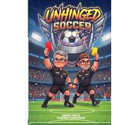 UNHINGED SOCCER: THE WILDEST, UNTOLD STORIES THAT SHAPED SOCCER'S ULTIMATE TOURNAMENT