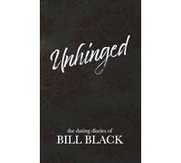Unhinged: The Dating Diaries of Bill Black