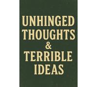 Unhinged Thoughts & Terrible Ideas: A Funny Lined Journal: A Vintage-Style Notebook for Chaotic Minds, ADHD Brains, Overthinkers and Snarky Friends