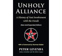 Unholy Alliance: A History of Nazi Involvement with the Occult