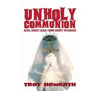 Unholy Communion (hardback): Alice, Sweet Alice, from script to screen