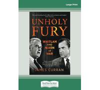 Unholy Fury: Whitlam and Nixon at War [large print edition]