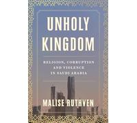 Unholy Kingdom: Religion, Corruption and Violence in Saudi Arabia