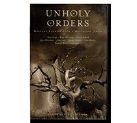 Unholy Orders: Mystery Stories With a Religious Twist