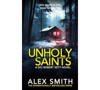 Unholy Saints: A Chilling British Crime Thriller (DCI Kett Crime Thrillers)
