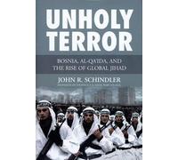 Unholy Terror: Bosnia, Al-Qaida, and the Rise of Global Jihad