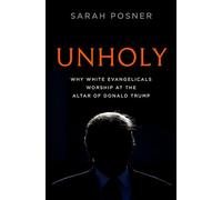 Unholy: The Christian Right at the Altar of Donald Trump
