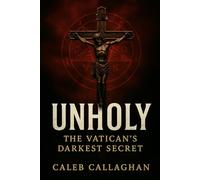 UNHOLY: The Vatican’s Darkest Secret