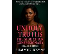 Unholy Truths: The Side Chick Confessionary (The Side Chick Series)