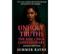 Unholy Truths: The Side Chick Confessionary (The Side Chick Series)
