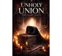 Unholy Union: The Last Gate: 4 (Unholy Union: The Dark Saga)